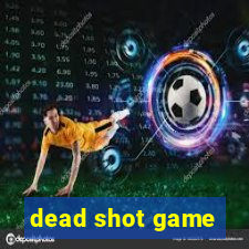 dead shot game